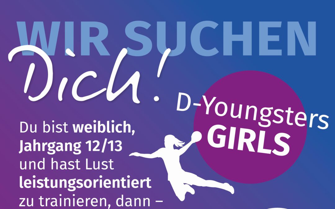 D-Youngsters Girls – weibliche Leistungsabteilung für die Jahrgänge 2012/2013!